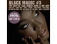 Black Magic 3 - The Best Of R&B, Urban, Soul & Hip Hop